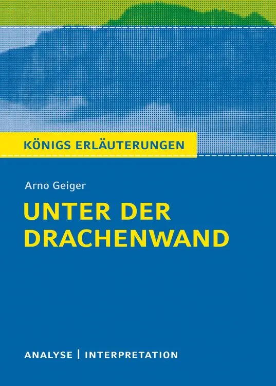 Geiger, A: Unter der Drachenwand
Textanalyse und Interpretation mit ausführlicher Inhaltsangabe und Abituraufgaben mit Lösungen