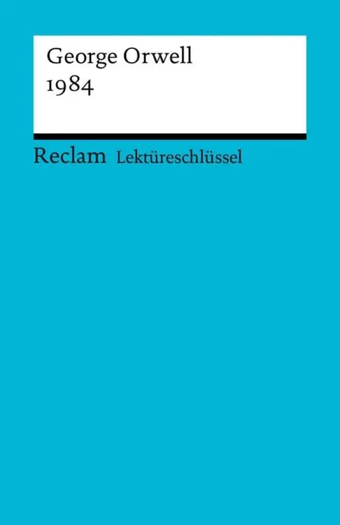 George Orwell: 1984
Ellenrieder, Kathleen - Lektürehilfe; Vorbereitung auf Klausur, Abitur und Matura