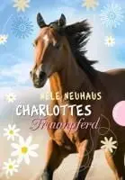 Charlottes Traumpferd 1: Charlottes Traumpferd