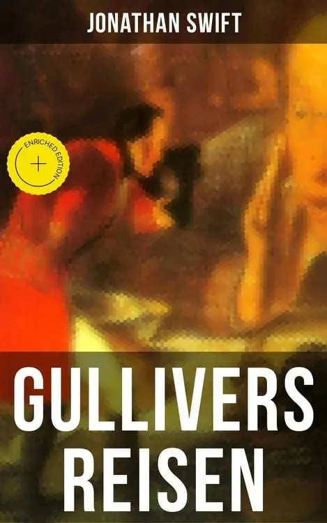 Gullivers Reisen Bereicherte Ausgabe. Mit Biografie von Jonathan Swift
