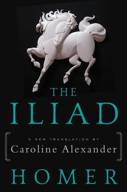 The Iliad
A New Translation by Caroline Alexander