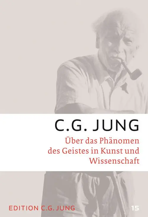 Über das Phänomen des Geistes in Kunst und Wissenschaft Gesammelte Werke 15