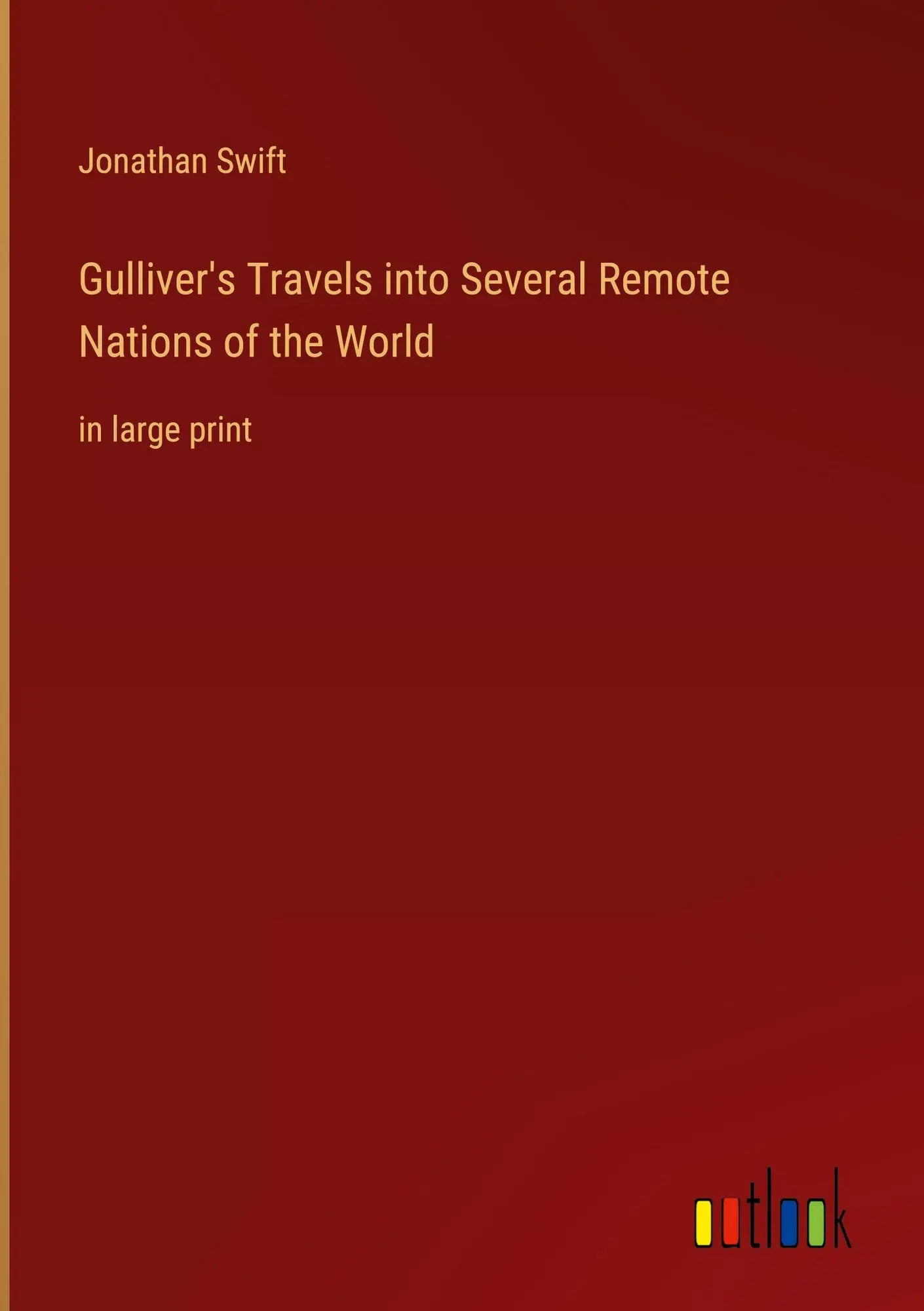 Gulliver's Travels into Several Remote Nations of the World in large print