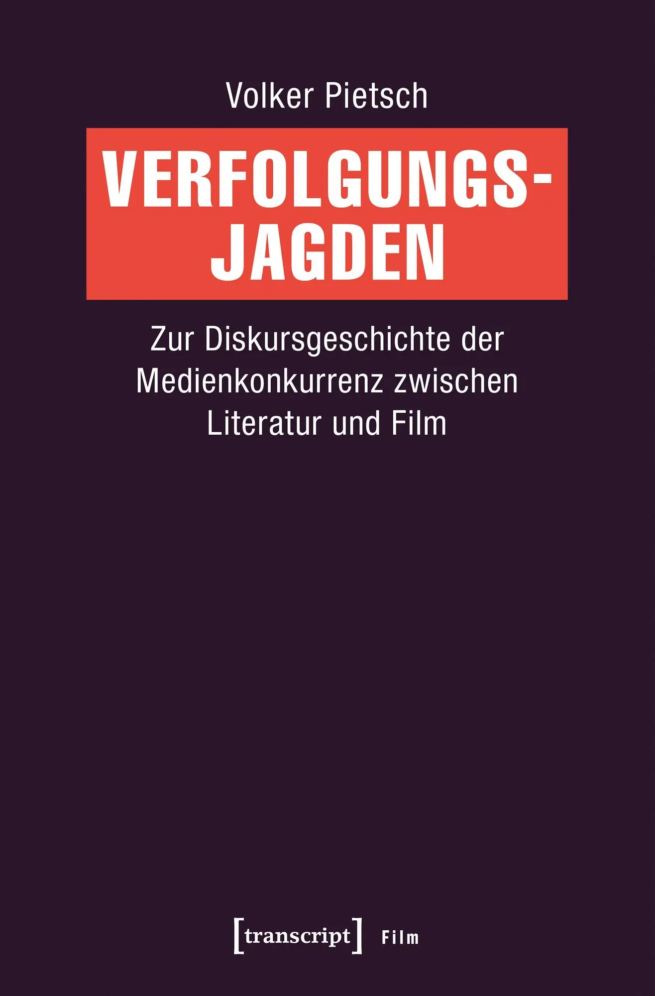 Verfolgungsjagden Zur Diskursgeschichte der Medienkonkurrenz zwischen Literatur und Film