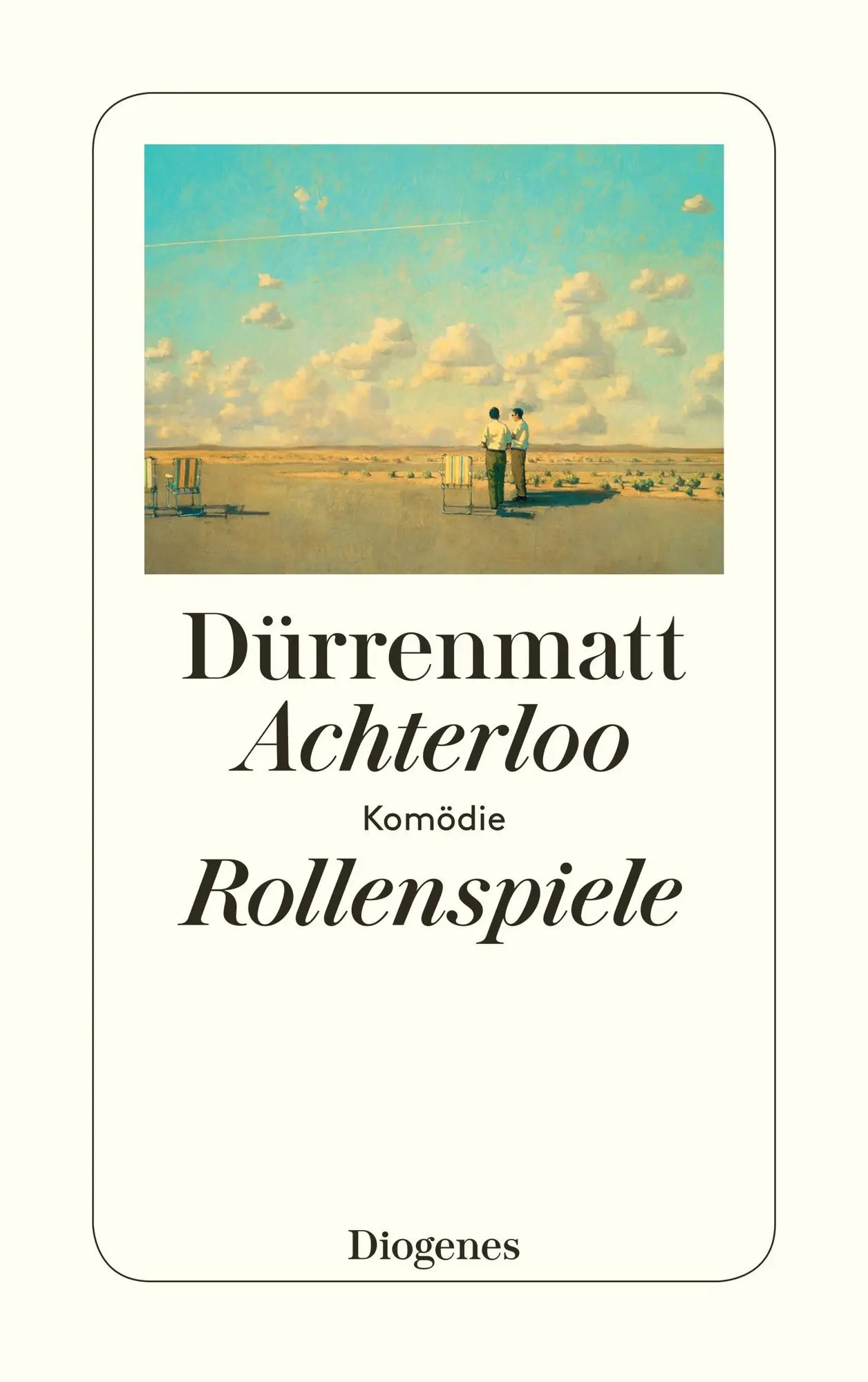 Achterloo I / Rollenspiele / Achterloo IV Komödie in zwei Akten / Protokoll einer fiktiven Inszenierung von Charlotte Kerr sowie Achterloo III / Komödie