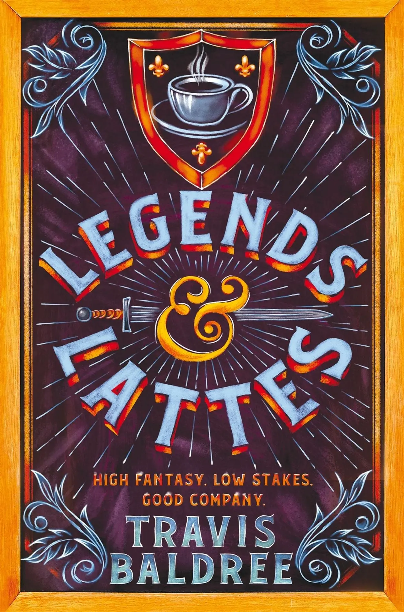 Baldree, T: Legends & Lattes A Novel of High Fantasy and Low Stakes