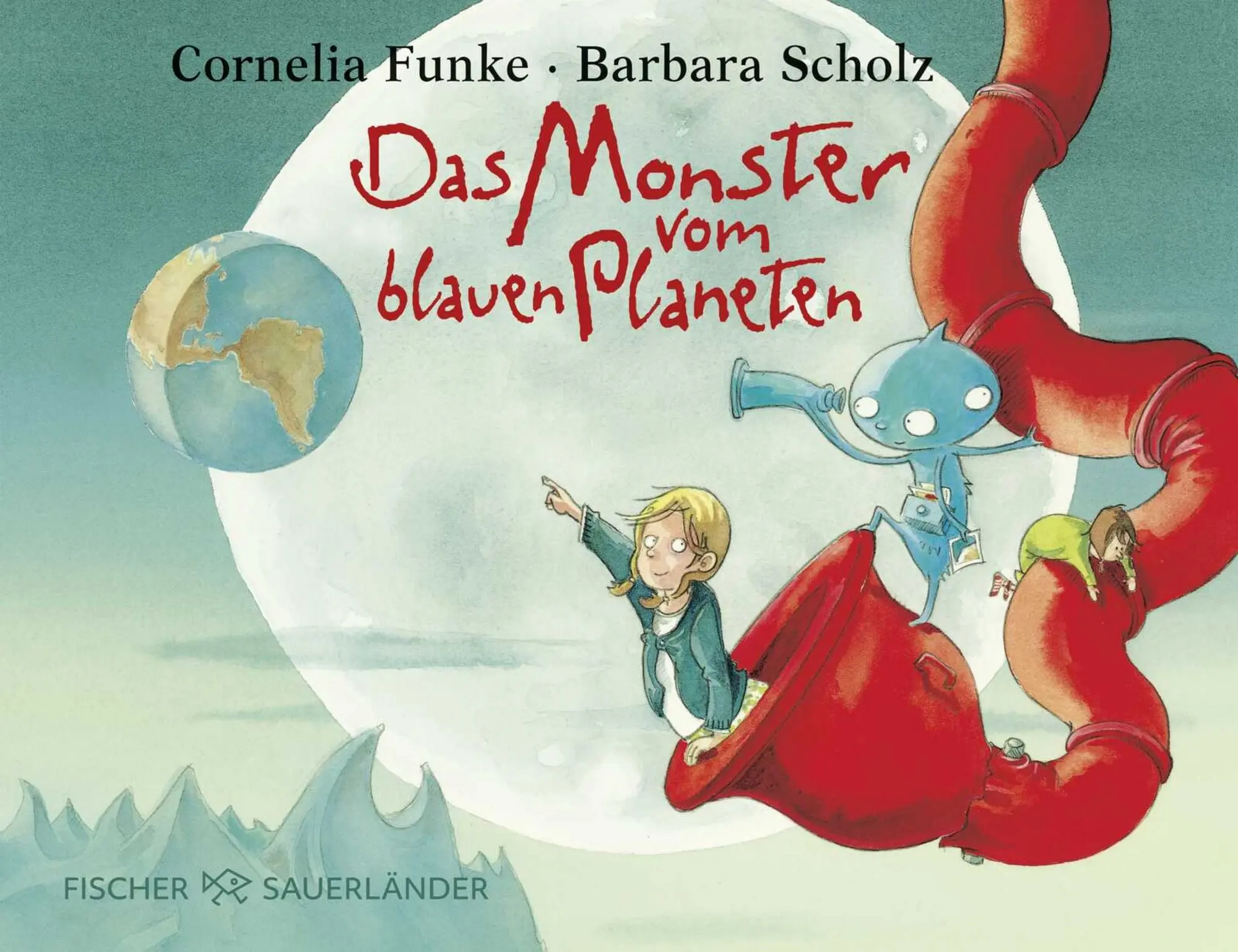 Das Monster vom blauen Planeten Lustige Bilderbuchgeschichte ab 4 Jahren über eine ungewöhnlich Freundschaft und Toleranz von Cornelia Funke