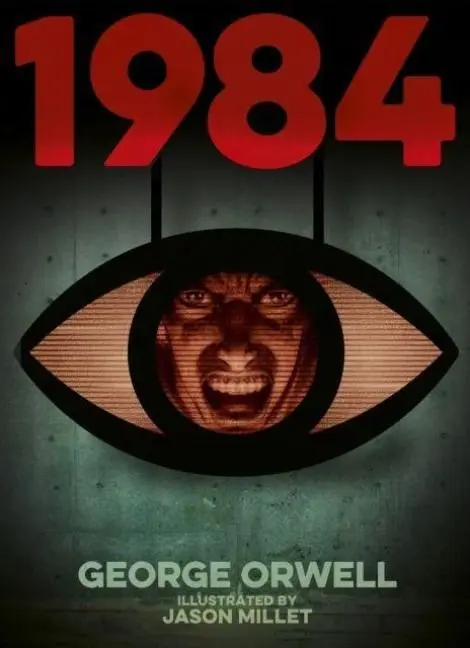 1984 (Nineteen Eighty-Four) Illustrated by Jason Millet