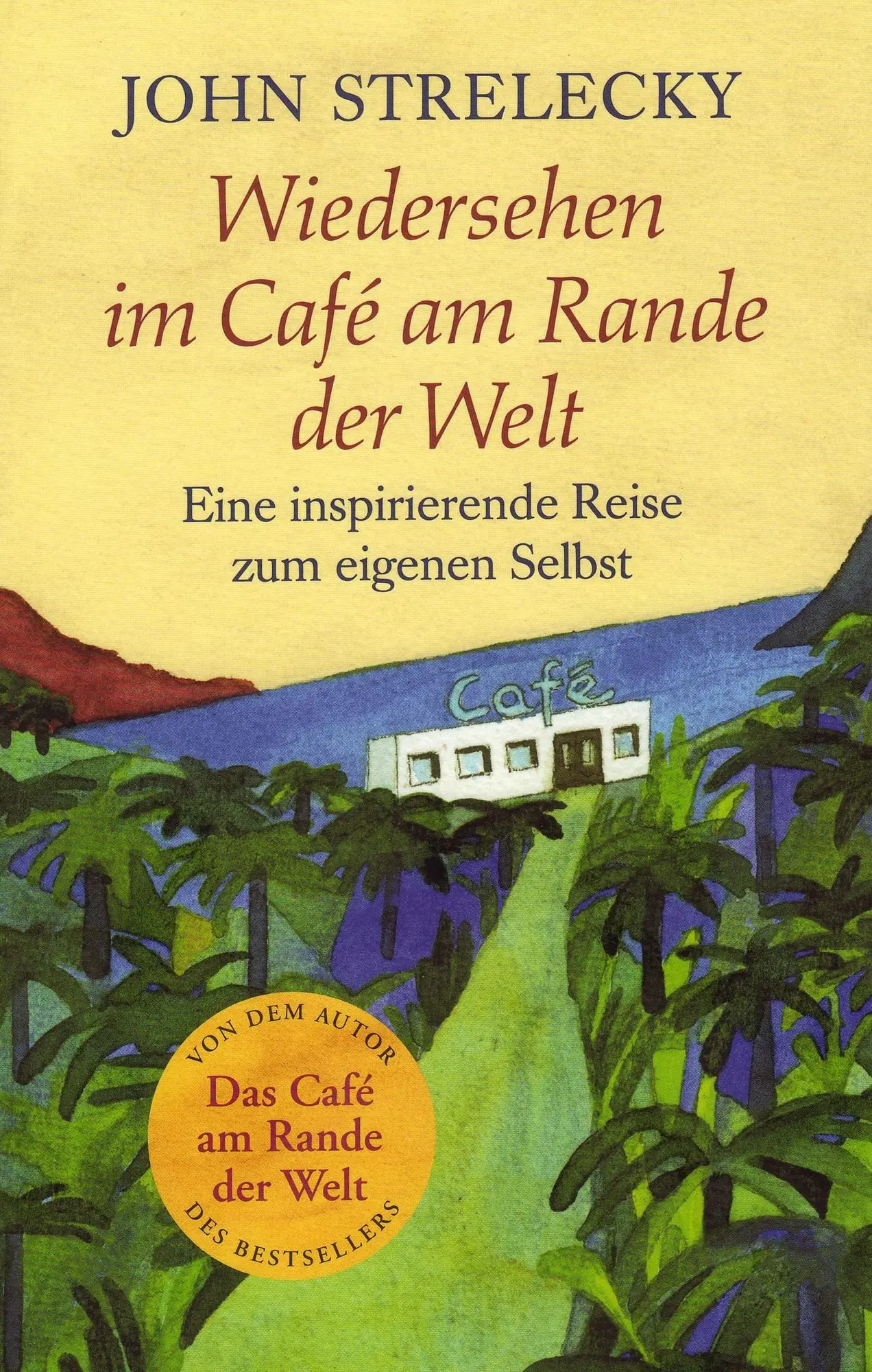 Wiedersehen im Café am Rande der Welt Eine inspirierende Reise zum eigenen Selbst