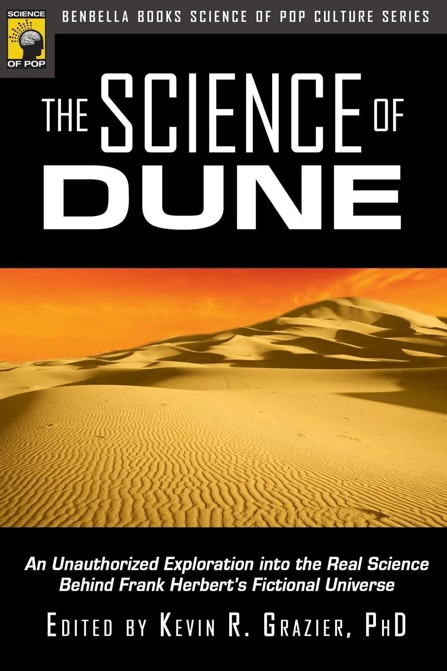 The Science of Dune An Unauthorized Exploration Into the Real Science Behind Frank Herbert's Fictional Universe