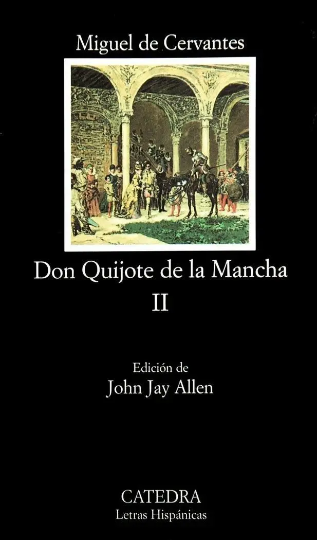 Don Quijote De La Mancha
Segunda Parte del Ingenioso Caballero Don Quijote de la Mancha. Ed. de John Jay Allen