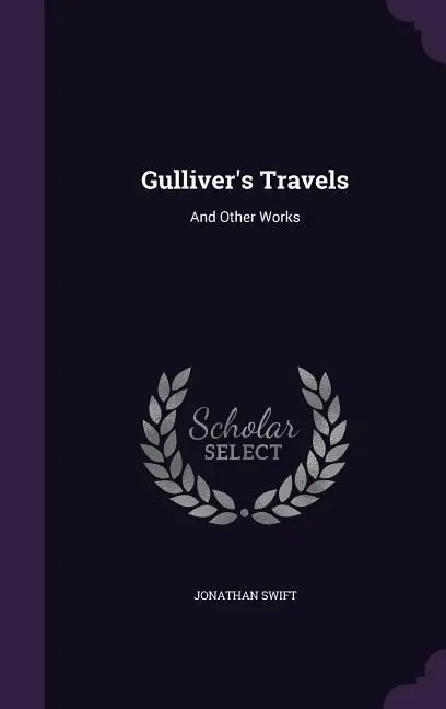 Gulliver's Travels
And Other Works