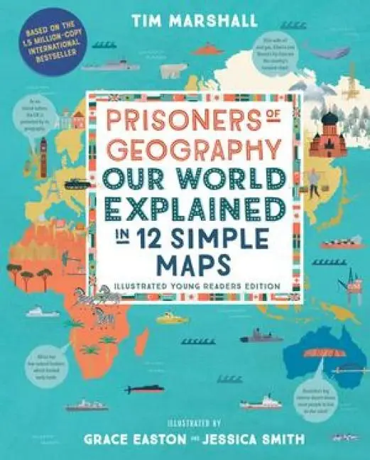 Prisoners of Geography Our World Explained in 12 Simple Maps (Illustrated Young Readers Edition) (Politics of Place)