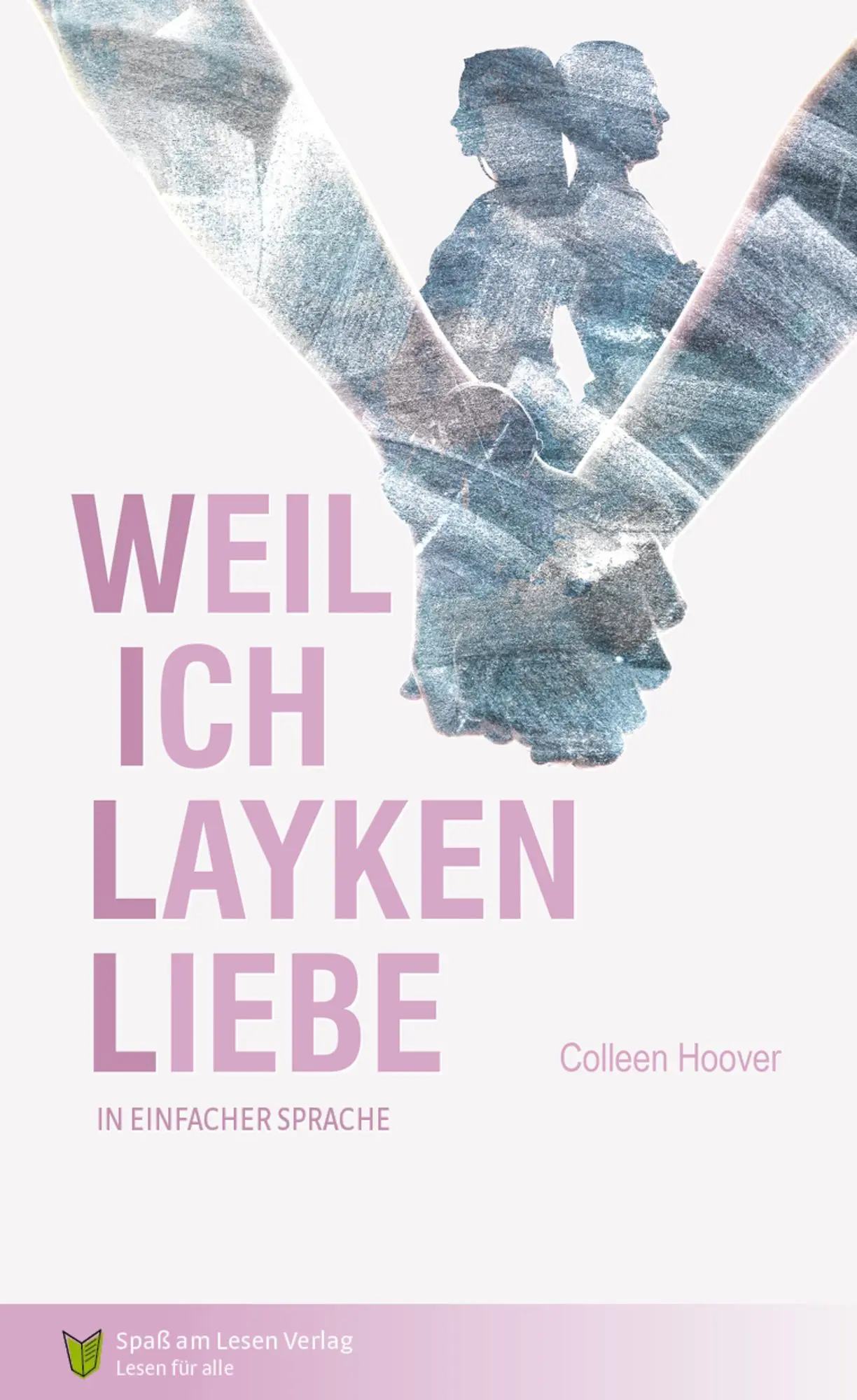Weil ich Layken liebe / Layken Band 1 Kurzfassung in Einfacher Sprache