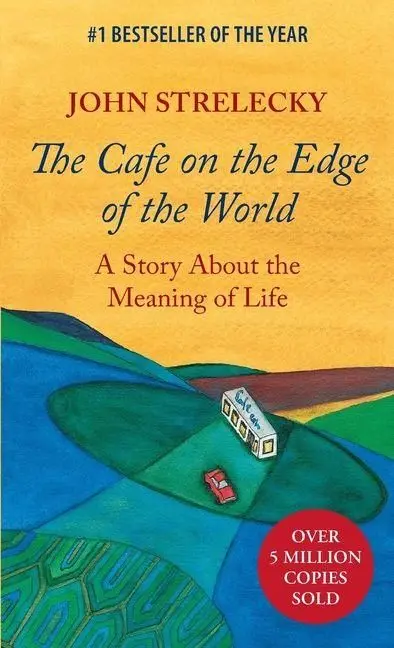 The Cafe on the Edge of the World A Story About the Meaning of Life