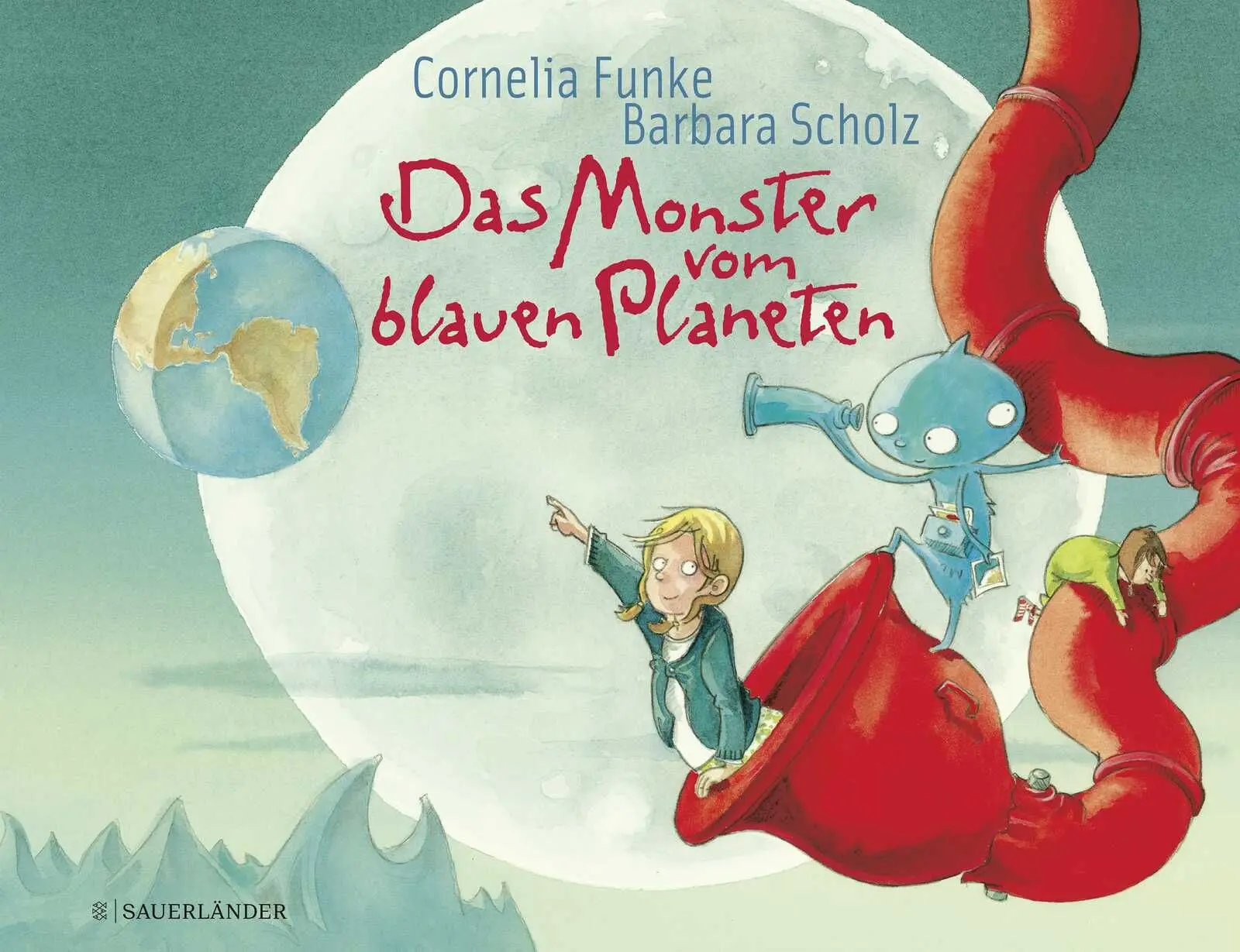 Das Monster vom blauen Planeten Lustige Bilderbuchgeschichte ab 4 Jahren über eine ungewöhnlich Freundschaft und Toleranz von Cornelia Funke