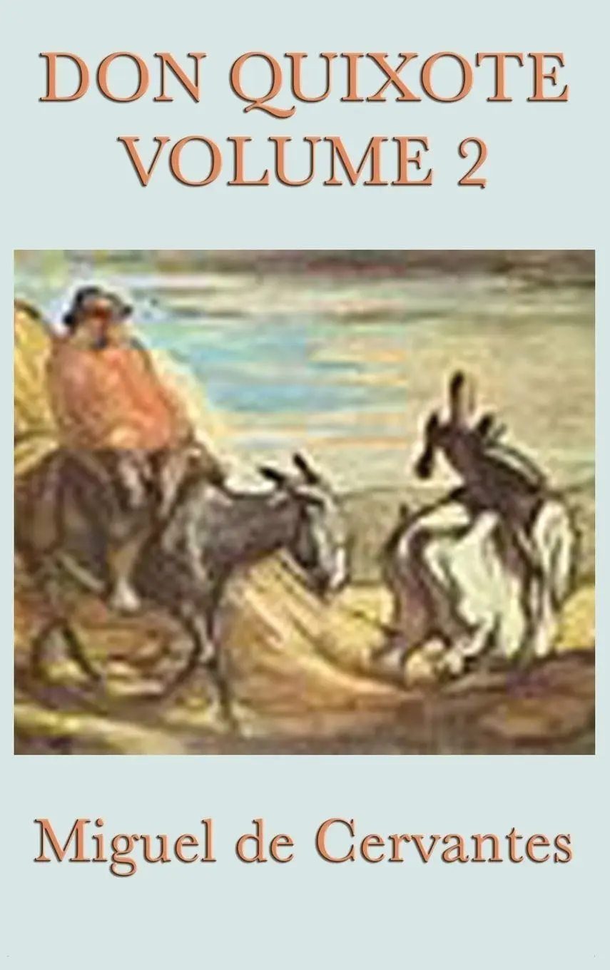 Don Quixote Vol. 2 The Further Adventures of the Knight of La Mancha