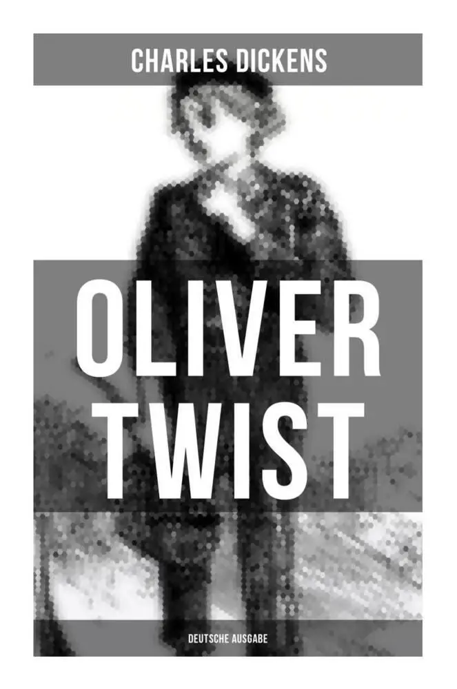 OLIVER TWIST (Deutsche Ausgabe)
Ein Waisenjunge im viktorianischen London zwischen Armenhaus, Diebesbande und sozialer Ungerechtigkeit