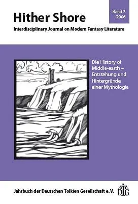 Hither Shore / Hither Shore Nr. 3 "Die History of Middle-earth" Interdisciplinary Journal on Modern Fantasy Literature / Jahrbuch 2006 der Deutschen Tolkien Gesellschaft e.V.