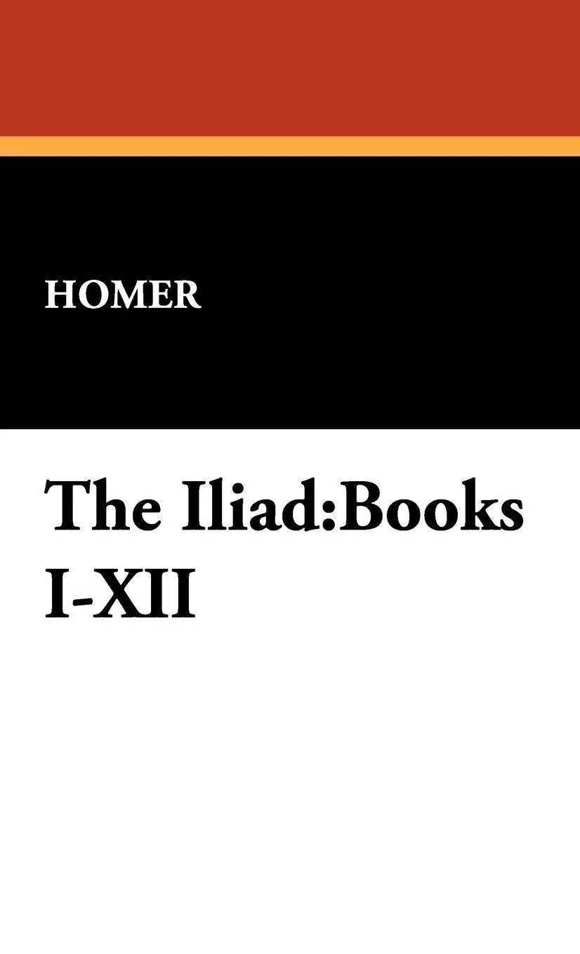 The Iliad
Books I-XII