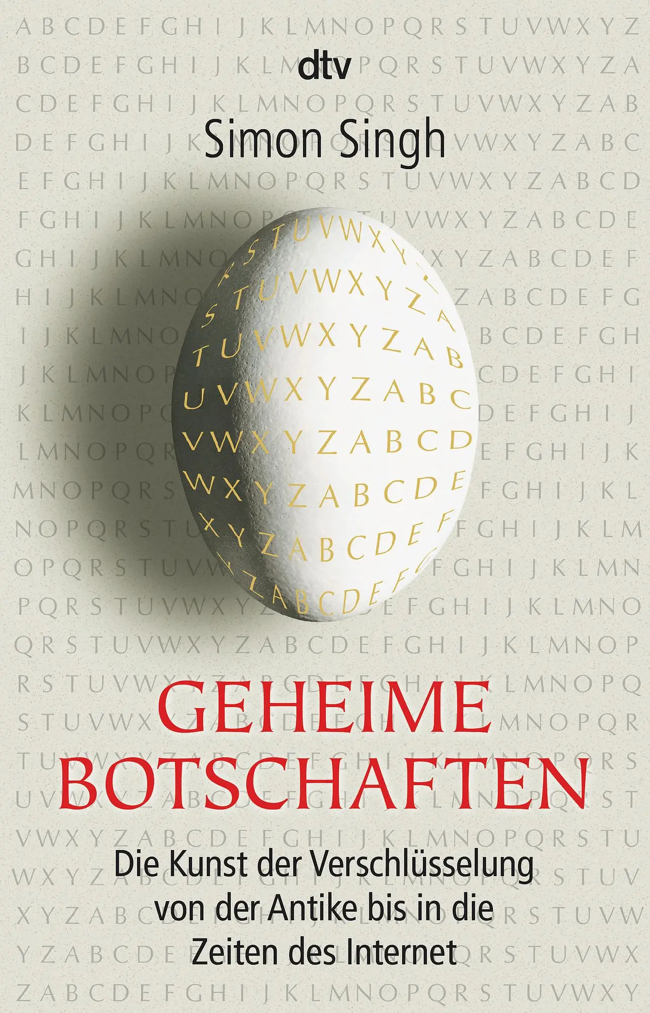 Geheime Botschaften Die Kunst der Verschlüsselung von der Antike bis in die Zeiten des Internet