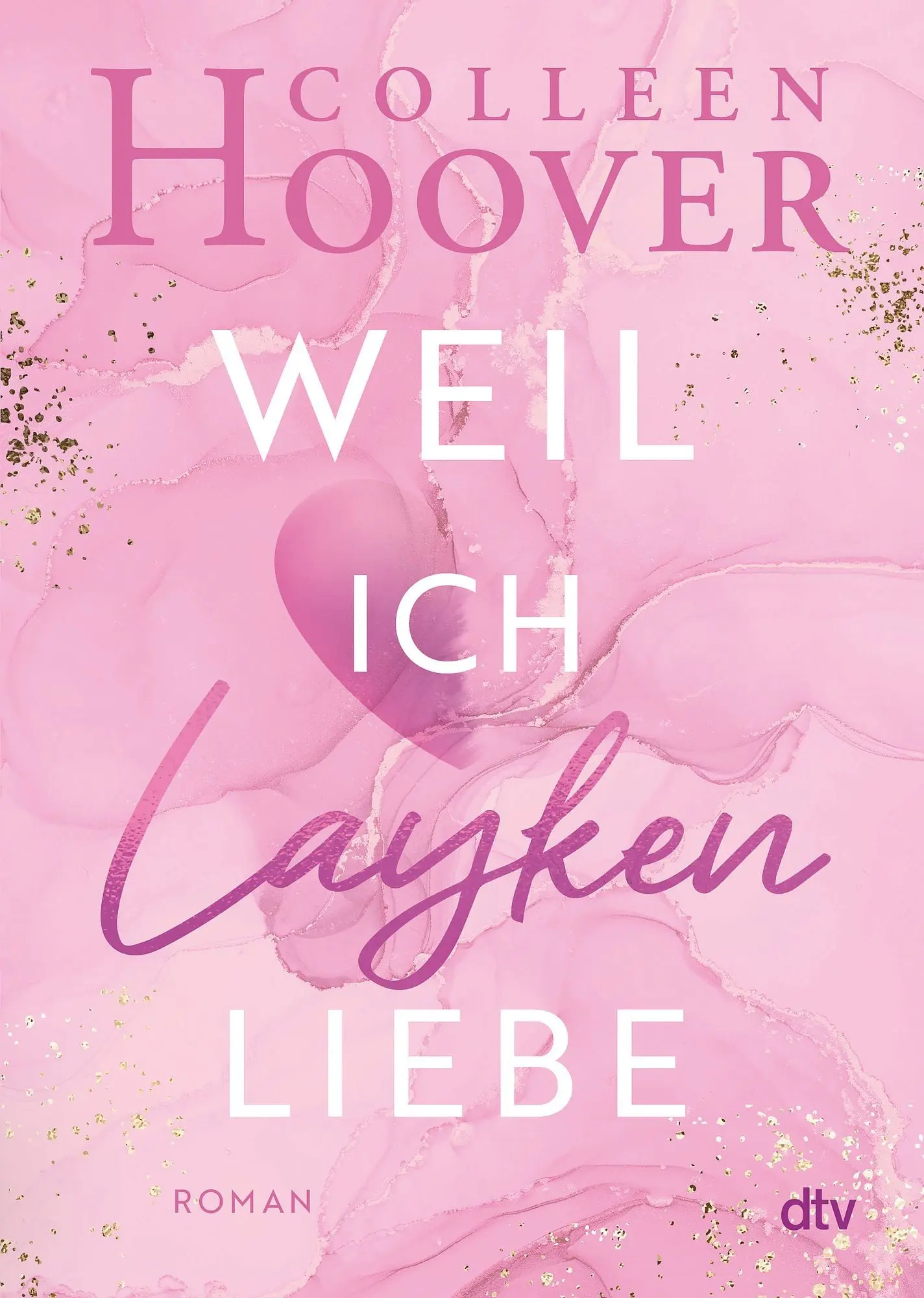 Weil ich Layken liebe / Layken Band 1 Roman | Die deutsche Ausgabe von ›Slammed‹