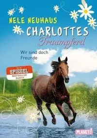 Wir sind doch Freunde / Charlottes Traumpferd Bd.5
