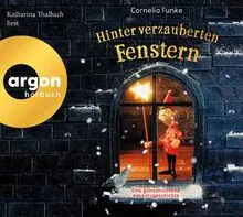 Hinter verzauberten Fenstern: Eine geheimnisvolle Adventsgeschichte | Der Weihnachtsklassiker von Cornelia Funke. Der perfekte Begleiter für die Adventszeit