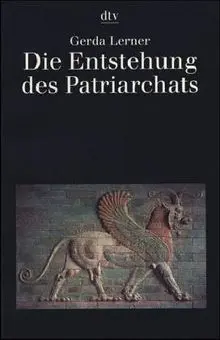 Die Entstehung des Patriarchats.