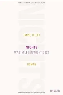 Nichts: Was im Leben wichtig ist. Roman
