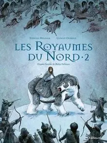 Les royaumes du Nord : à la croisée des mondes. Vol. 2