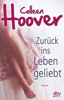 Zurück ins Leben geliebt: Roman