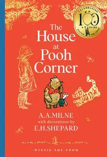 Winnie-the-Pooh: The House at Pooh Corner: Official NEW for 100th Anniversary 2026 collectable edition of definitive, original illustrated Pooh ... – Classics 100th Anniversary)
