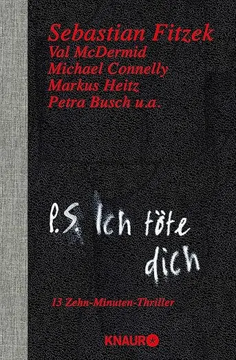 P. S. Ich töte dich: 13 Zehn-Minuten-Thriller